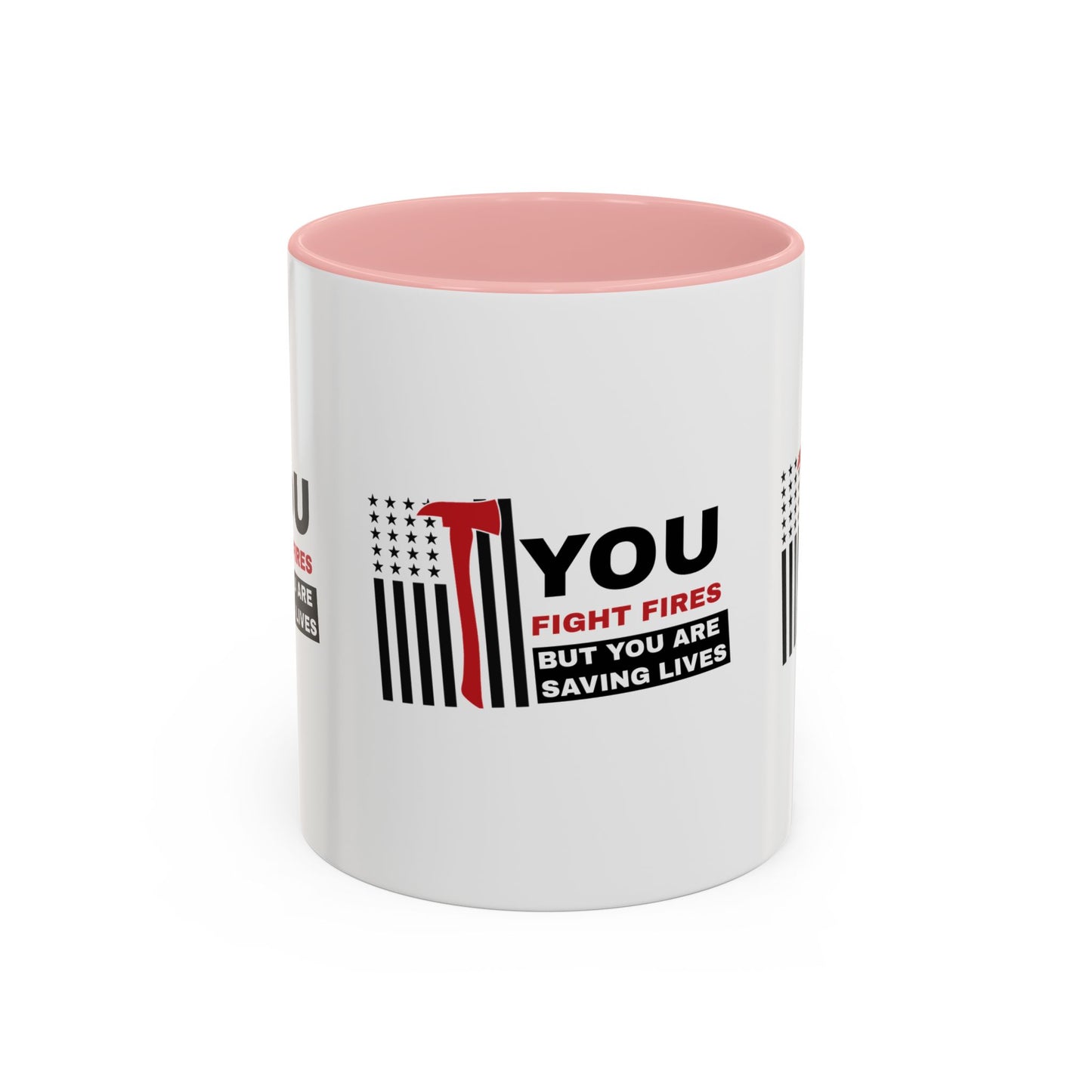 Firefighter Accent Coffee Mug – You fight fires, but you are saving lives