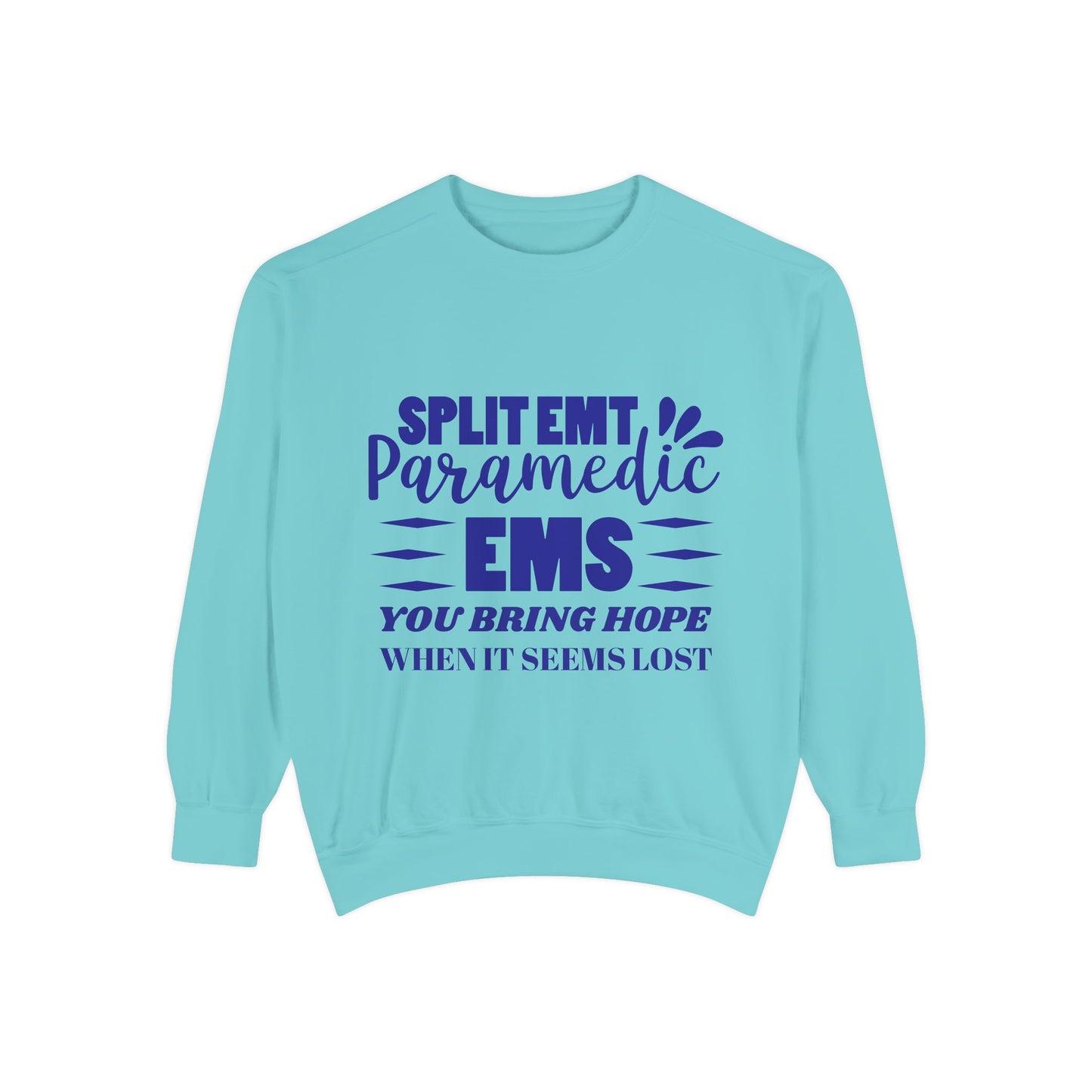 EMS Unisex Garment-Dyed Sweatshirt –You bring hope when it seems lost
