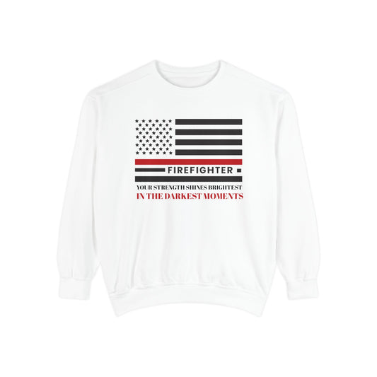 Firefighter Unisex Garment-Dyed Sweatshirt – Your strength shines brightest in the darkest moments