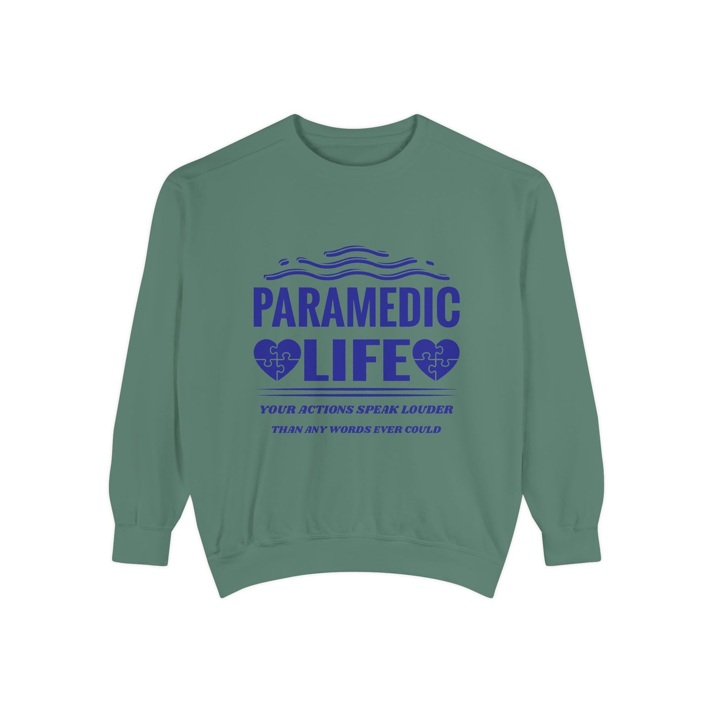 EMS Unisex Garment-Dyed Sweatshirt –Your actions speak louder than any words ever could