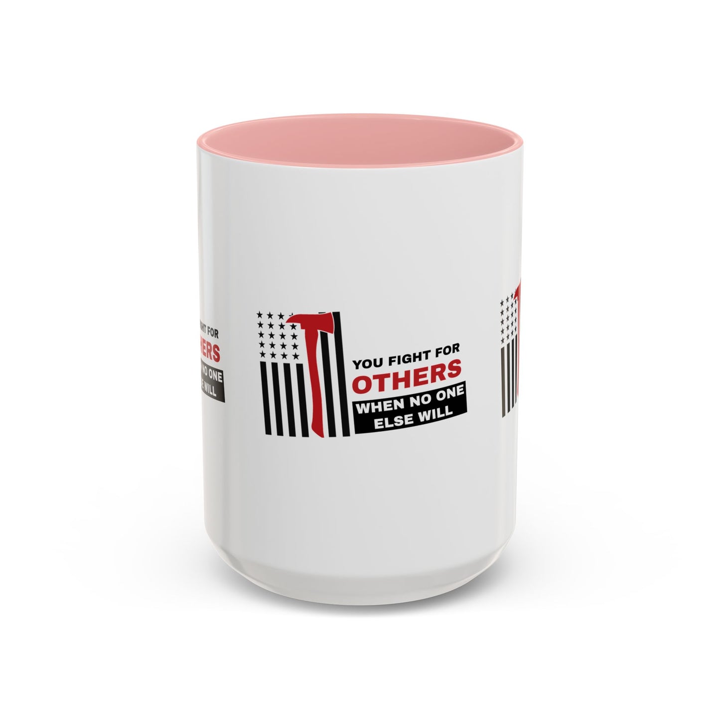 Firefighter Accent Coffee Mug – You fight for others when no one else will