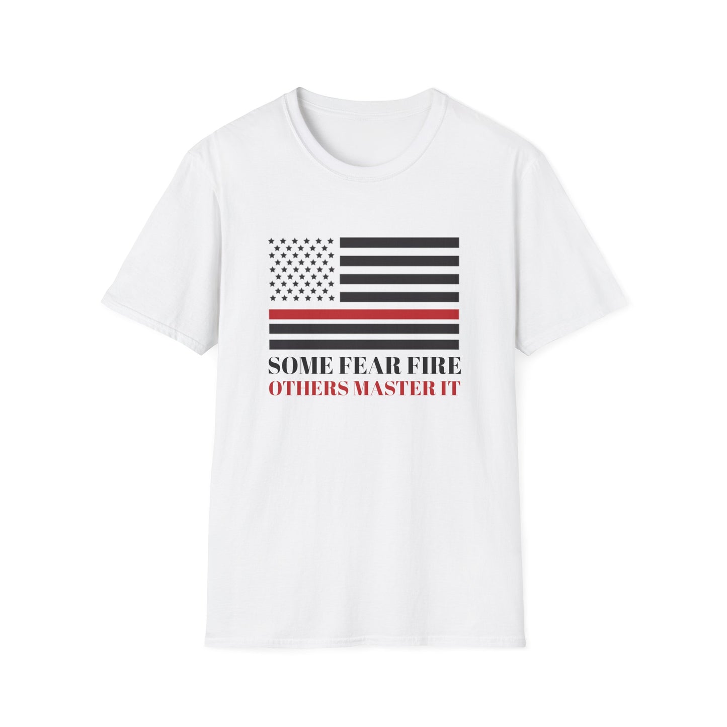 Firefighter Softstyle T-Shirt – Some fear fire, others master it