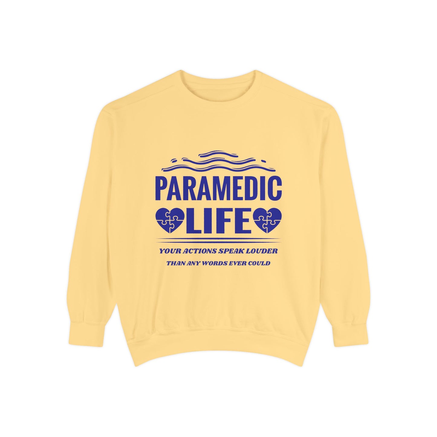 EMS Unisex Garment-Dyed Sweatshirt –Your actions speak louder than any words ever could