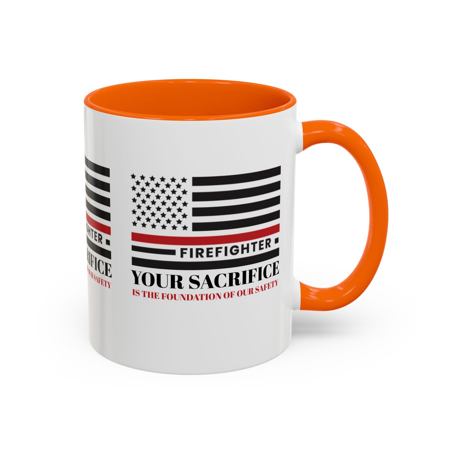 Firefighter Accent Coffee Mug – Your sacrifice is the foundation of our safety