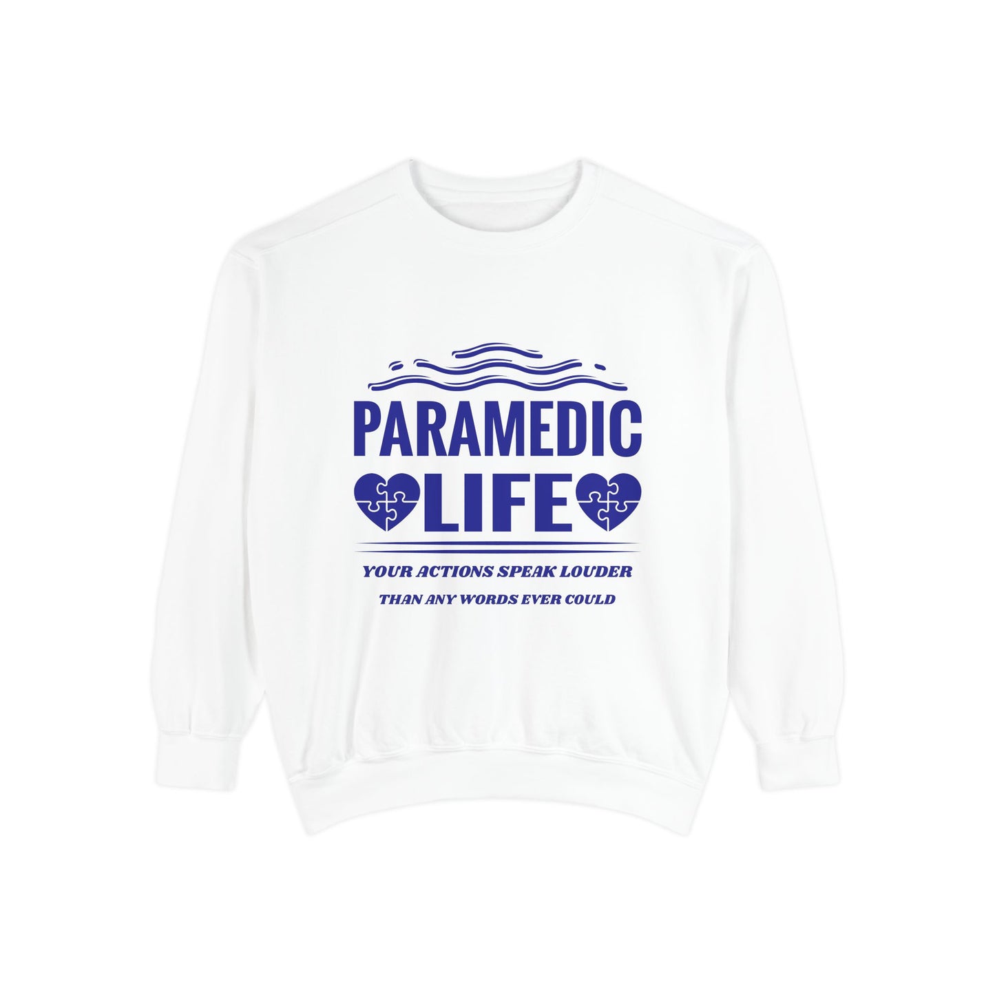 EMS Unisex Garment-Dyed Sweatshirt –Your actions speak louder than any words ever could