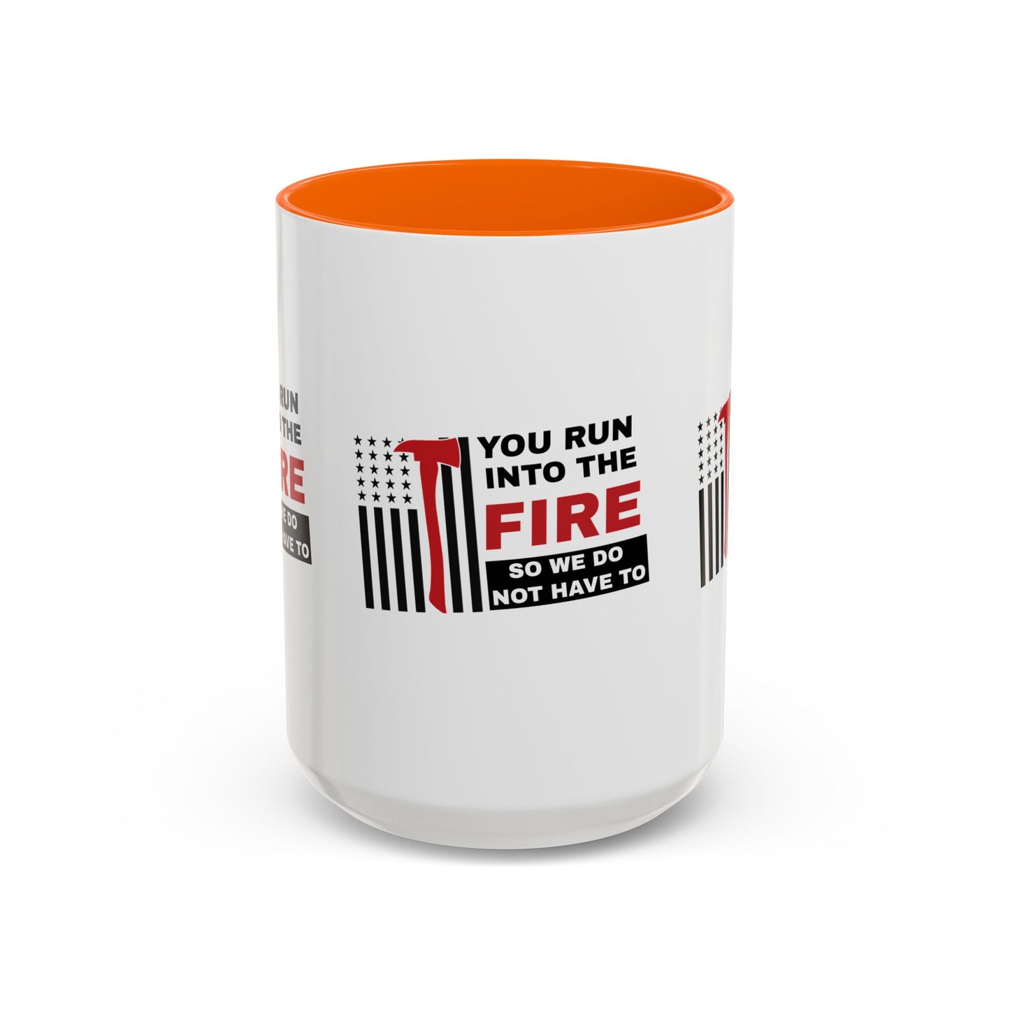 Firefighter Accent Coffee Mug – You run into the fire, so we do not have to