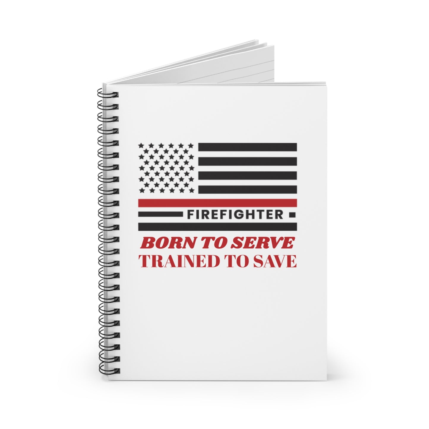 Firefighter Spiral Notebook – Born to serve, trained to save