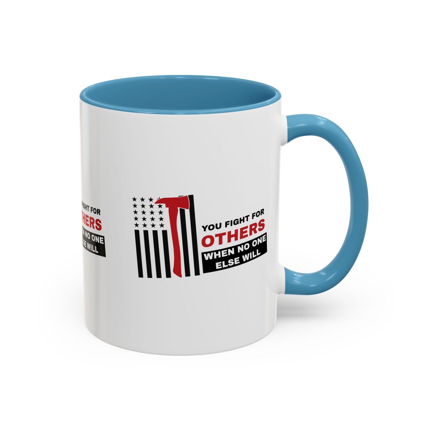 Firefighter Accent Coffee Mug – You fight for others when no one else will