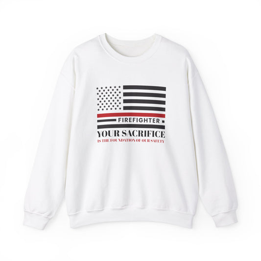 Firefighter Unisex Heavy Blend Crewneck Sweatshirt – Your sacrifice is the foundation of our safety