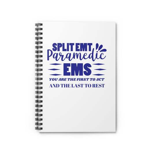 EMS Spiral Notebook – You are the first to act and the last to rest