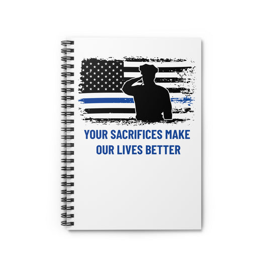 Police Spiral Notebook – Your sacrifices make our lives better