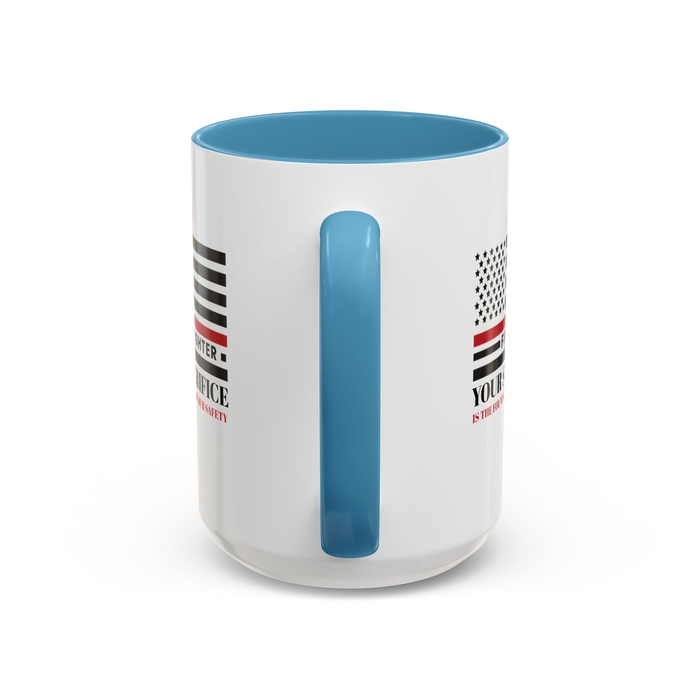 Firefighter Accent Coffee Mug – Your sacrifice is the foundation of our safety