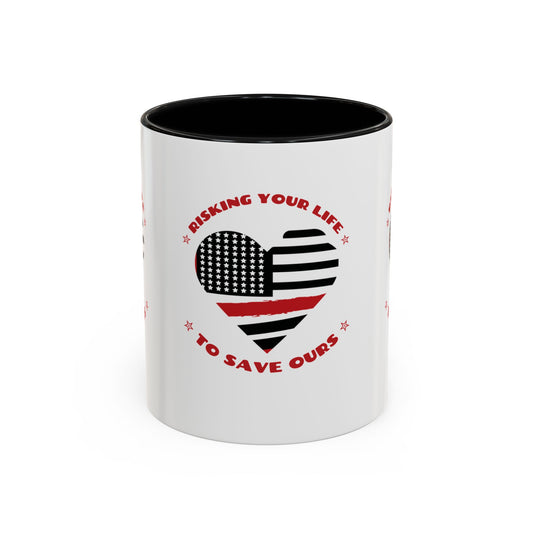 Firefighter Accent Coffee Mug – Risking your life to save ours