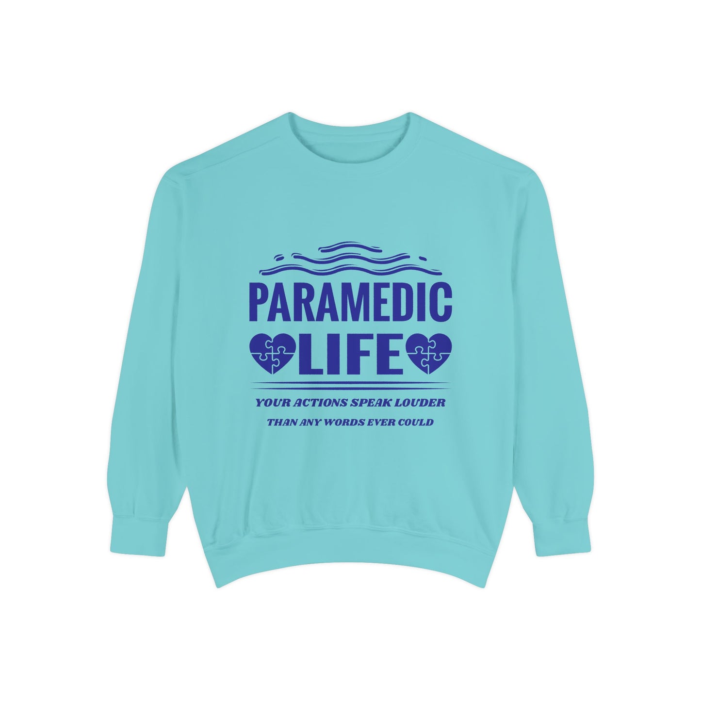 EMS Unisex Garment-Dyed Sweatshirt –Your actions speak louder than any words ever could