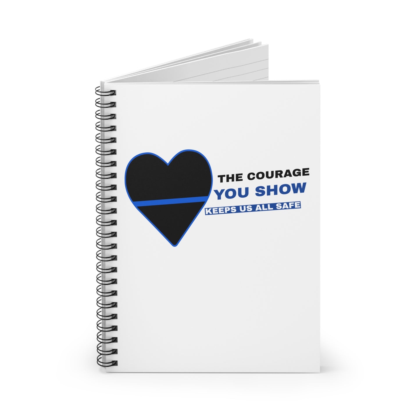 Police Spiral Notebook – The courage you show keeps us all safe
