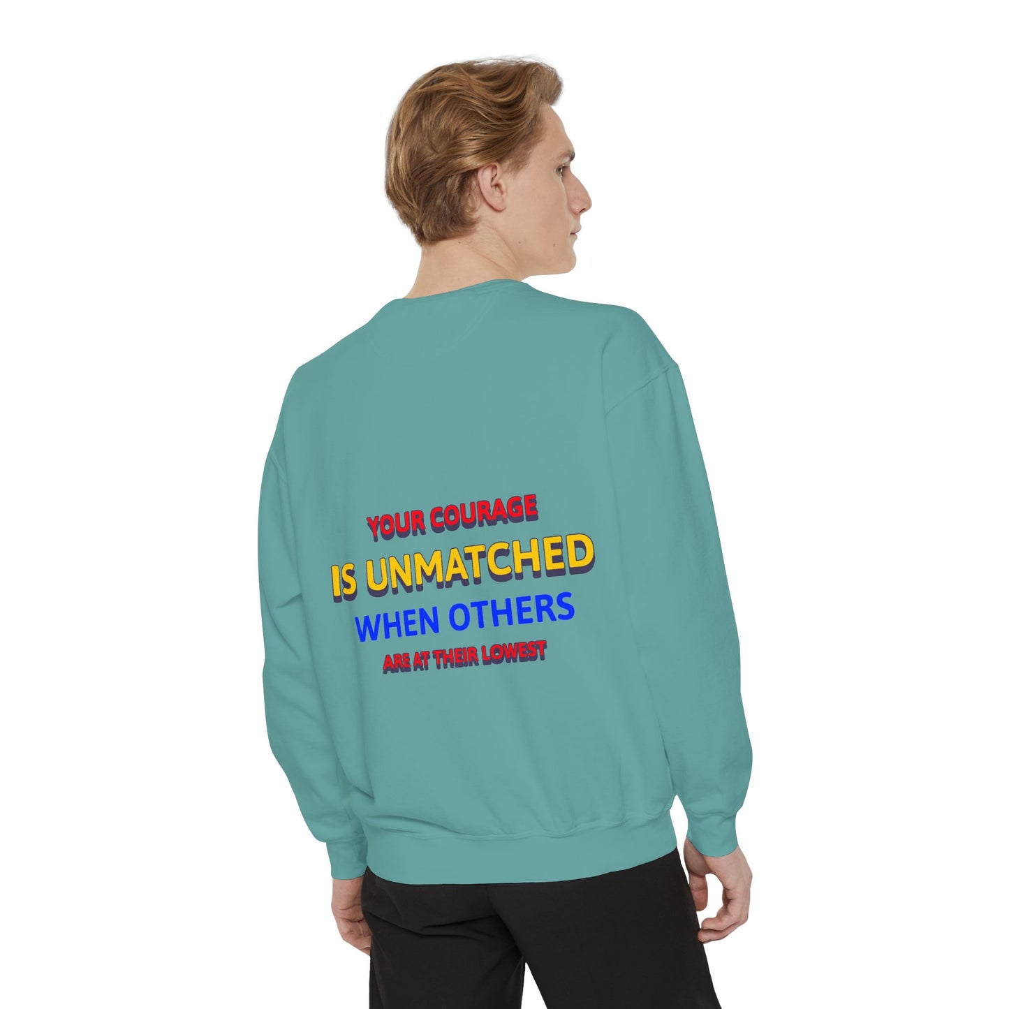 EMS Unisex Garment-Dyed Sweatshirt –Your courage is unmatched when others are at their lowest