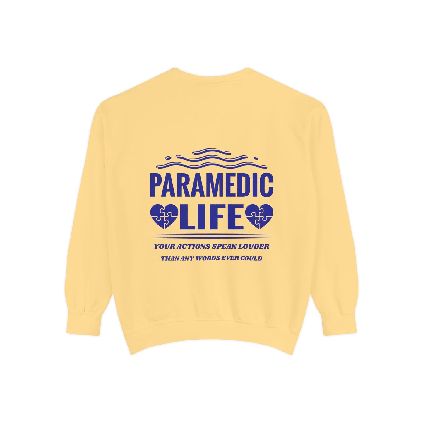 EMS Unisex Garment-Dyed Sweatshirt –Your actions speak louder than any words ever could