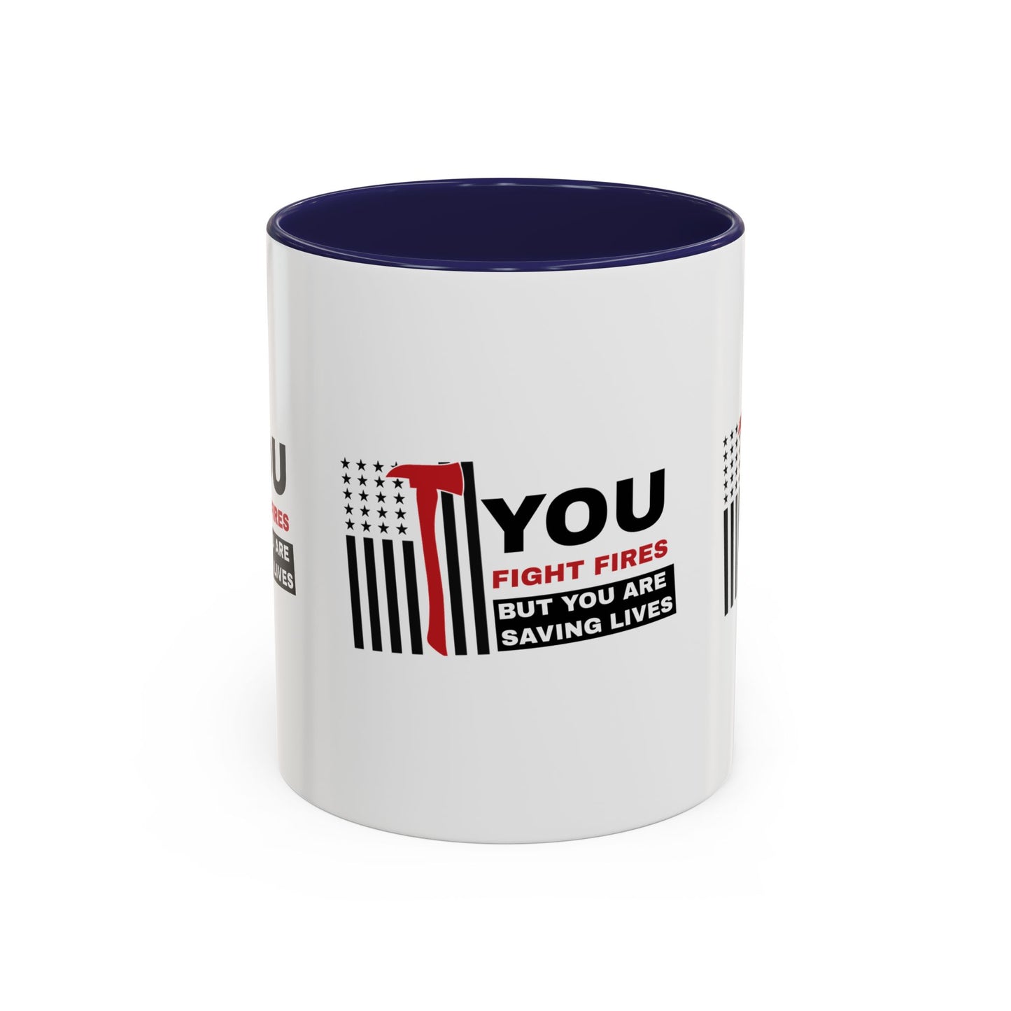 Firefighter Accent Coffee Mug – You fight fires, but you are saving lives