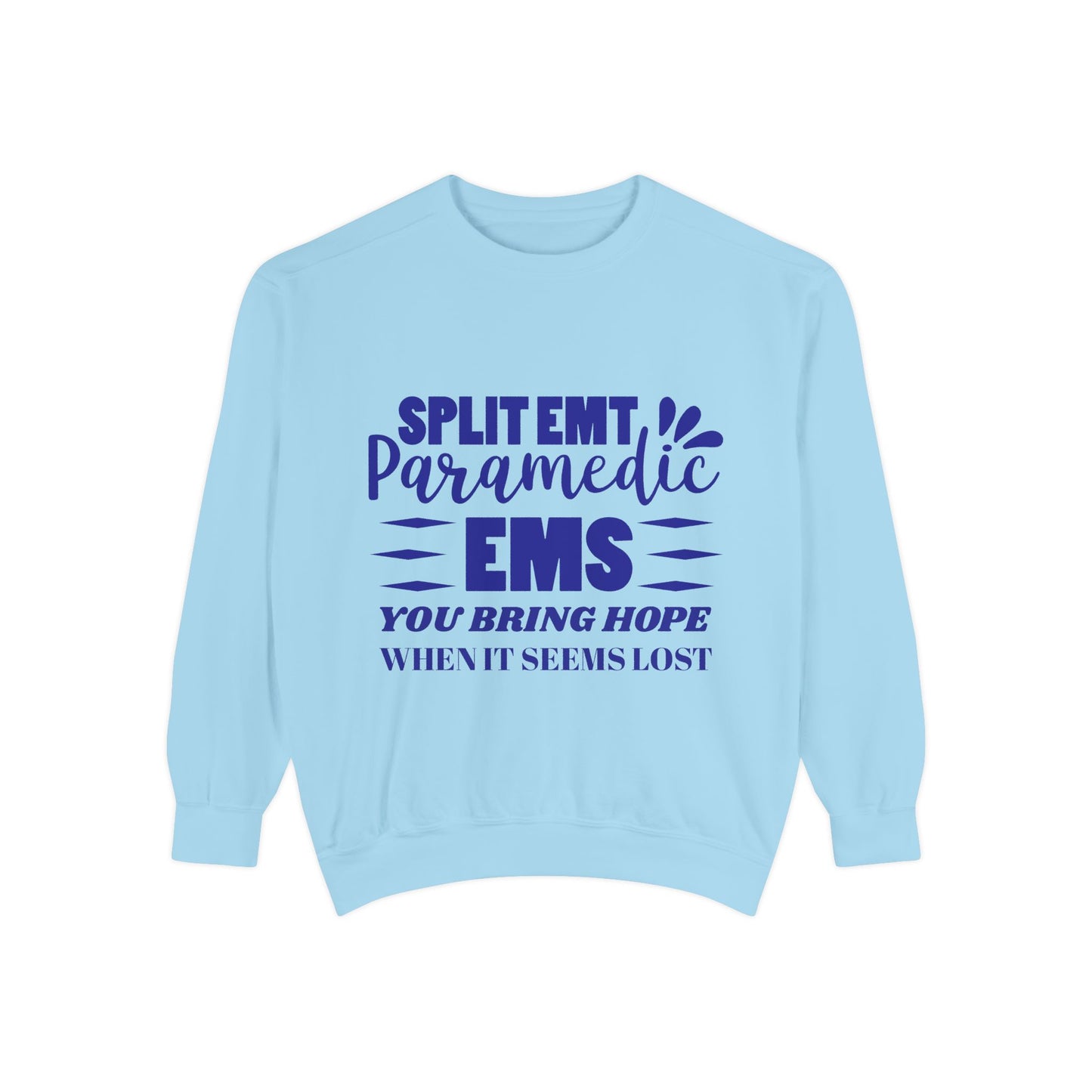 EMS Unisex Garment-Dyed Sweatshirt –You bring hope when it seems lost