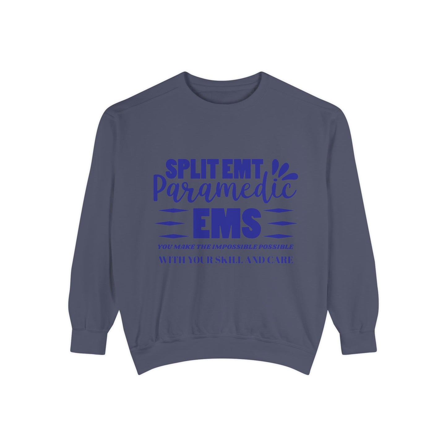 EMS Unisex Garment-Dyed Sweatshirt –You make the impossible possible with your skill and care