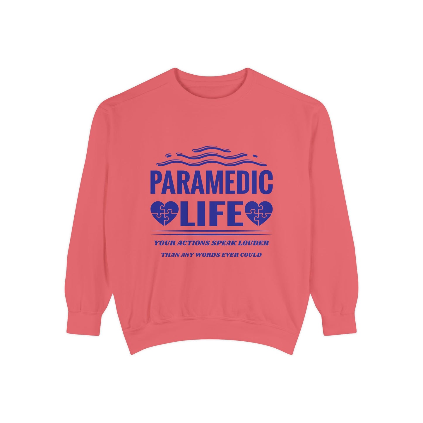 EMS Unisex Garment-Dyed Sweatshirt –Your actions speak louder than any words ever could