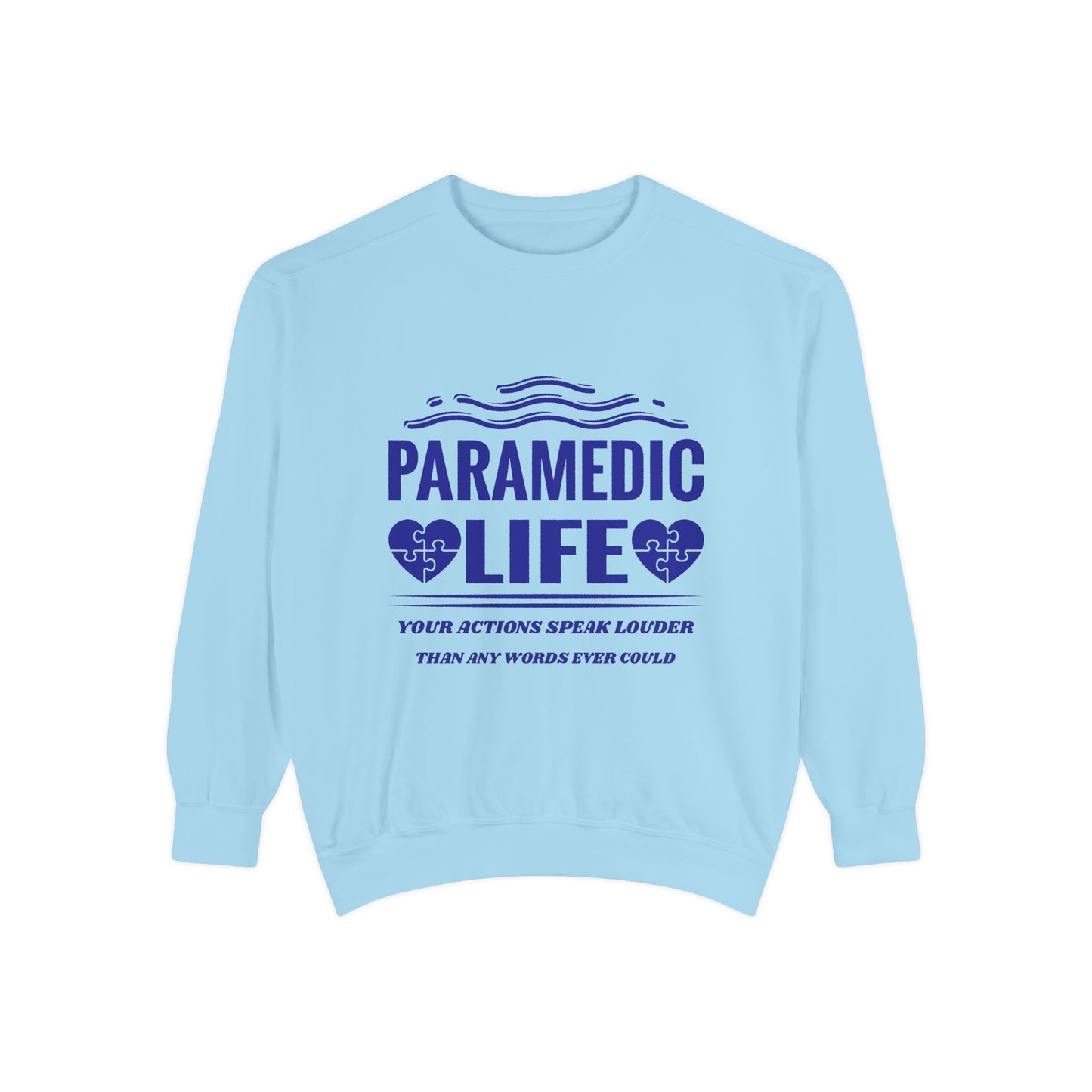EMS Unisex Garment-Dyed Sweatshirt –Your actions speak louder than any words ever could