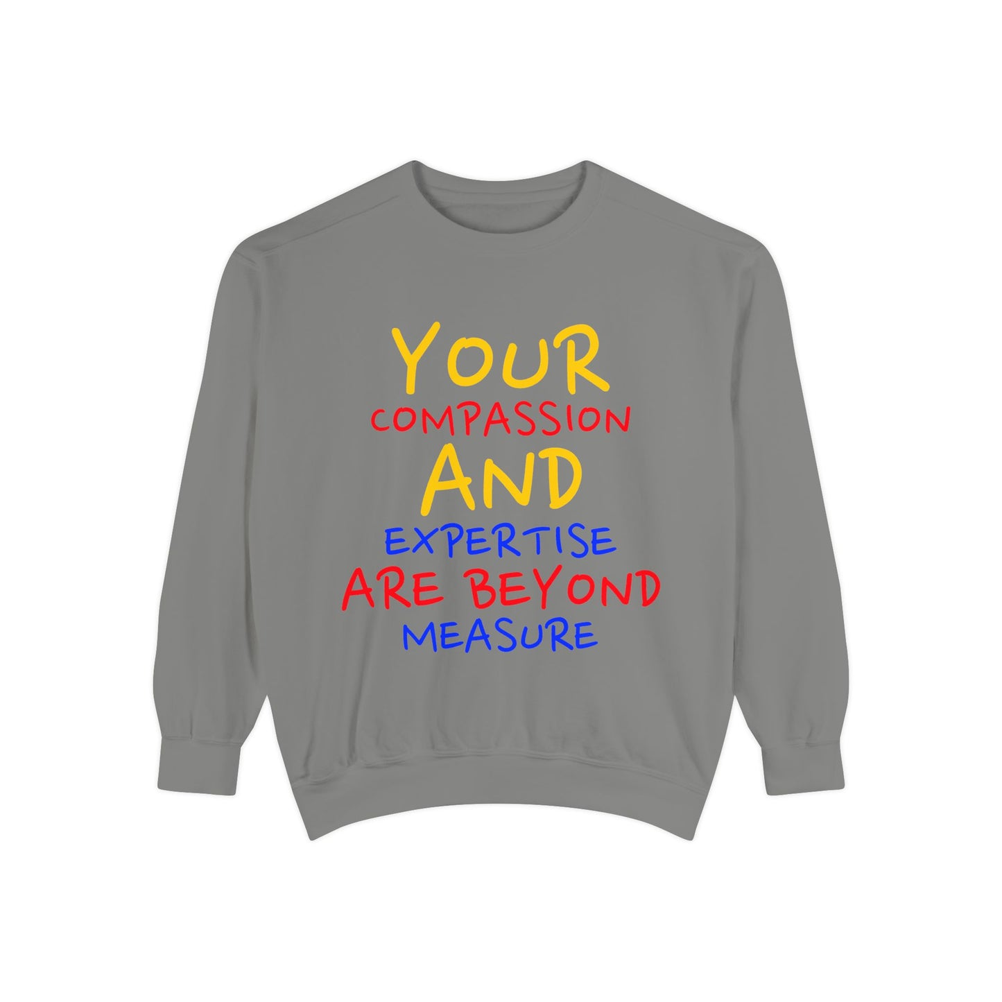 EMS Unisex Garment-Dyed Sweatshirt –Your compassion and expertise are beyond measure