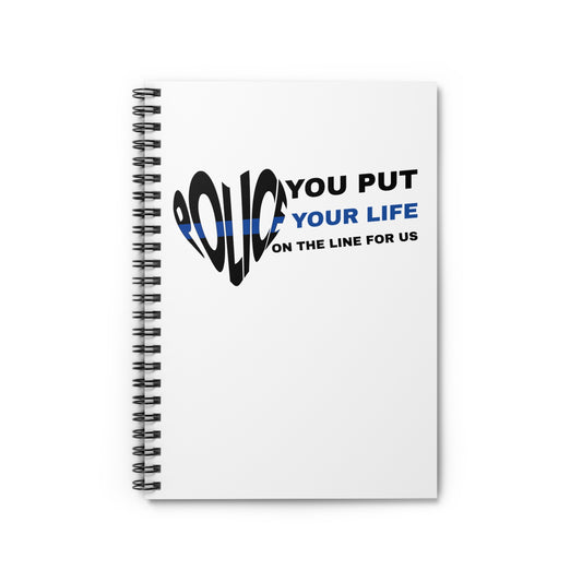 Police Spiral Notebook – You put your life on the line for us