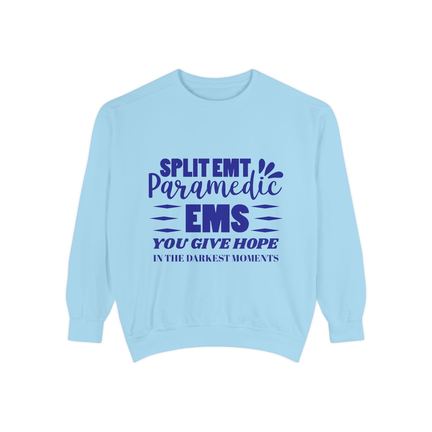 EMS Unisex Garment-Dyed Sweatshirt –You give hope in the darkest moments