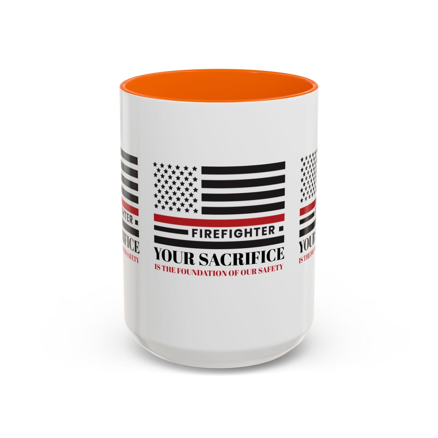 Firefighter Accent Coffee Mug – Your sacrifice is the foundation of our safety