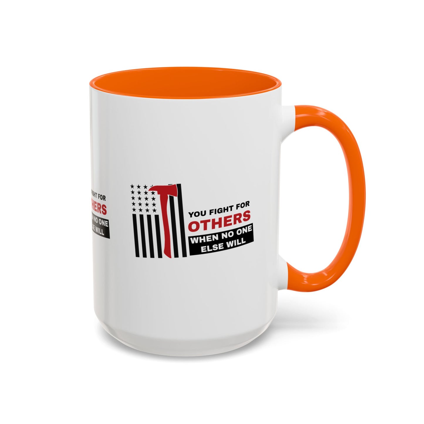 Firefighter Accent Coffee Mug – You fight for others when no one else will