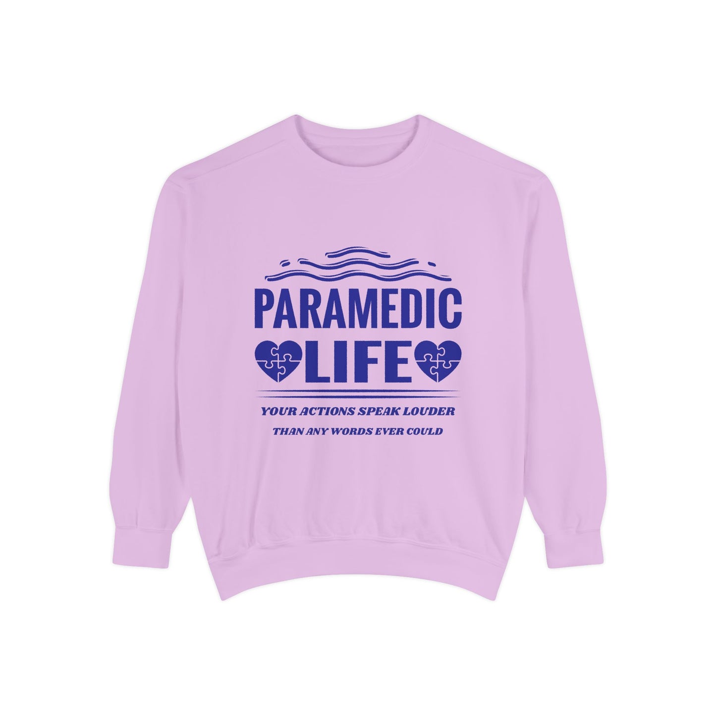 EMS Unisex Garment-Dyed Sweatshirt –Your actions speak louder than any words ever could