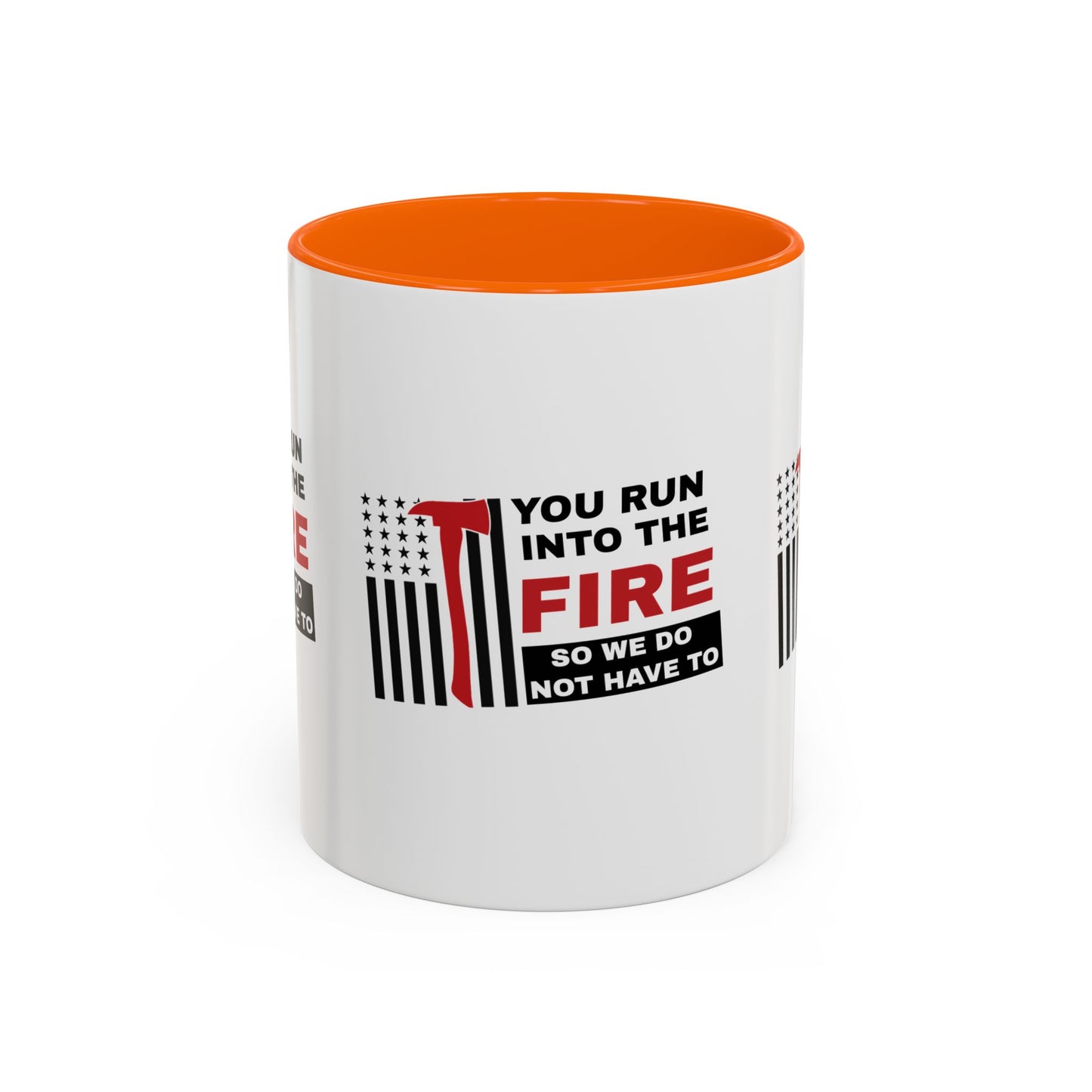 Firefighter Accent Coffee Mug – You run into the fire, so we do not have to