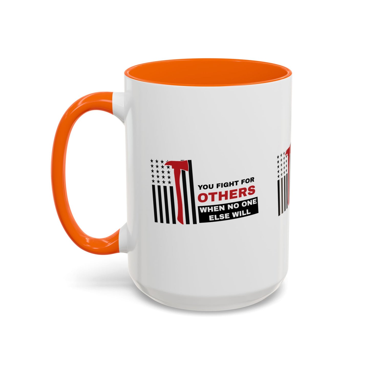 Firefighter Accent Coffee Mug – You fight for others when no one else will