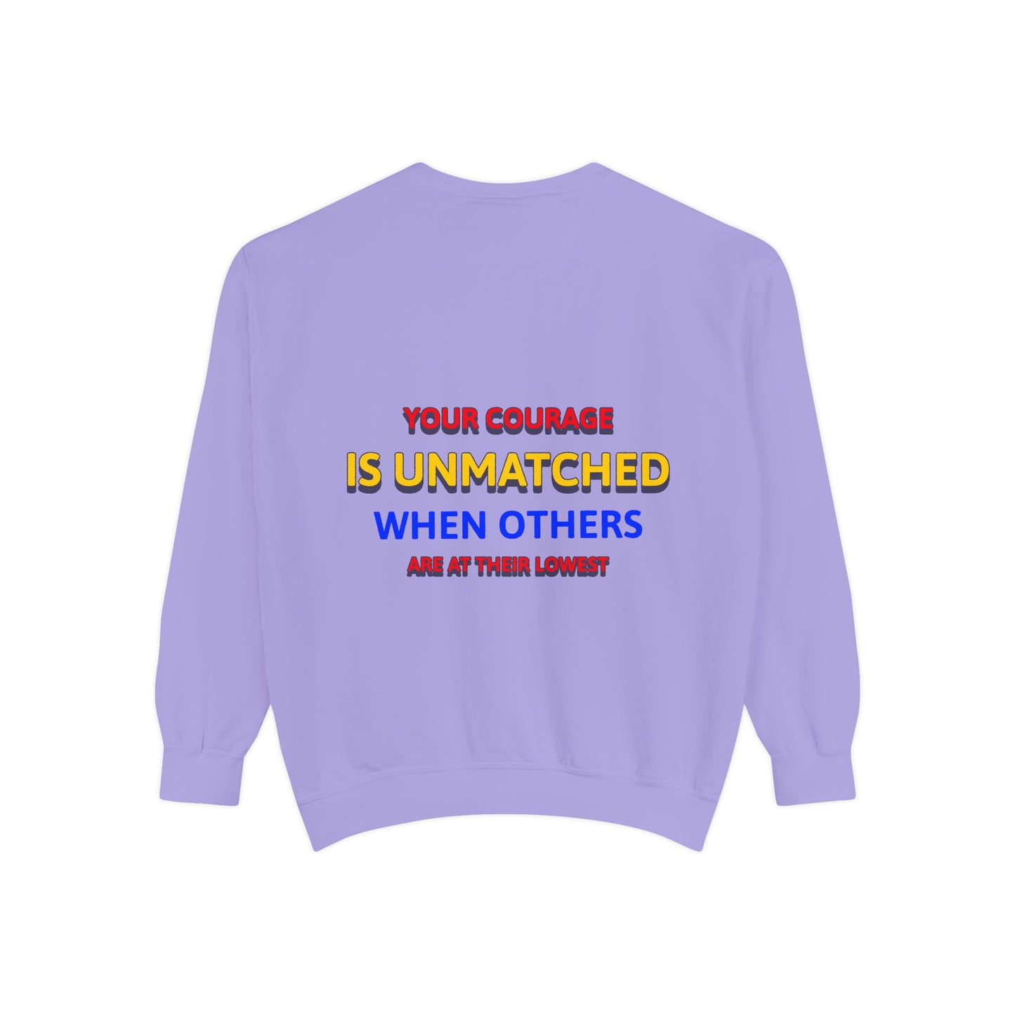 EMS Unisex Garment-Dyed Sweatshirt –Your courage is unmatched when others are at their lowest