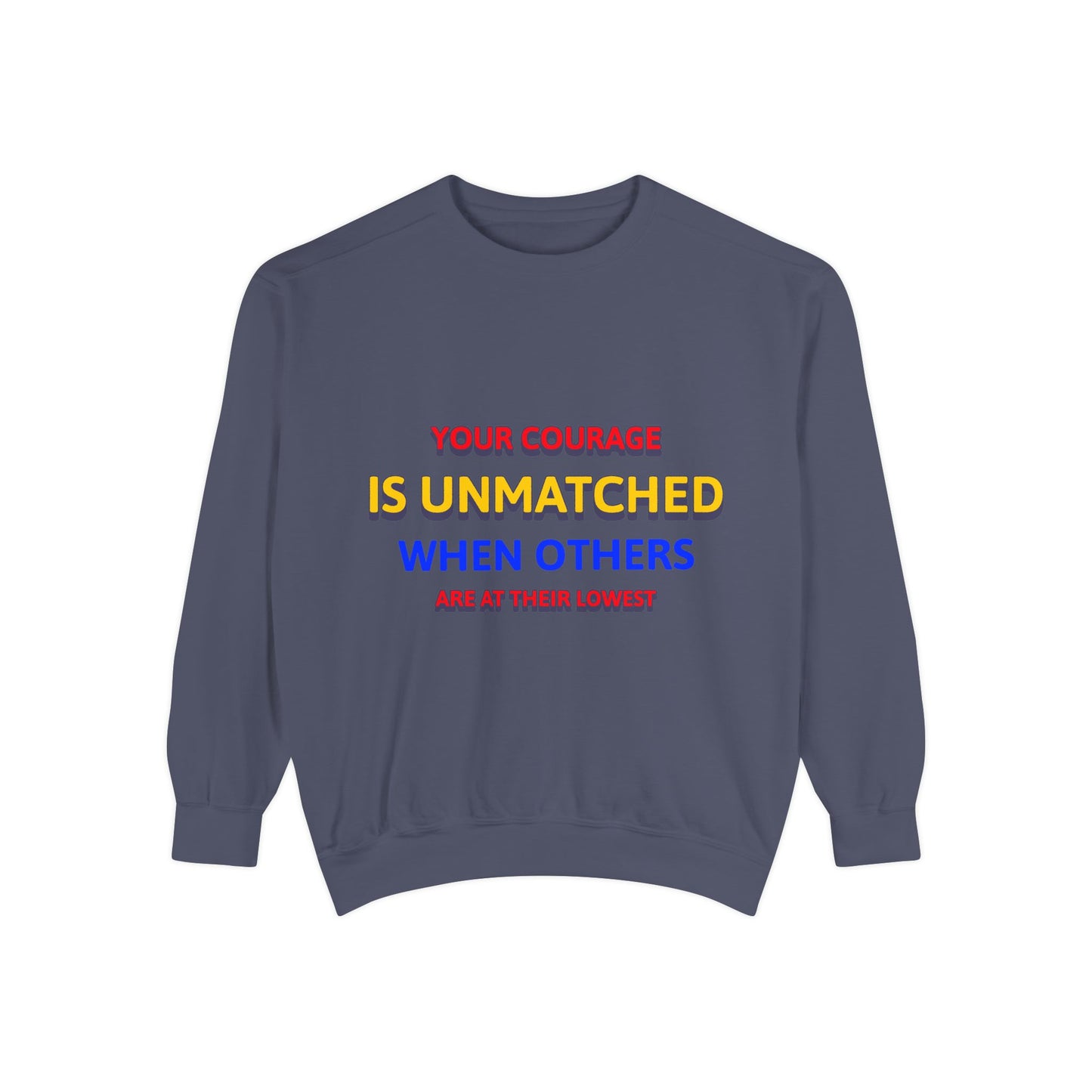 EMS Unisex Garment-Dyed Sweatshirt –Your courage is unmatched when others are at their lowest