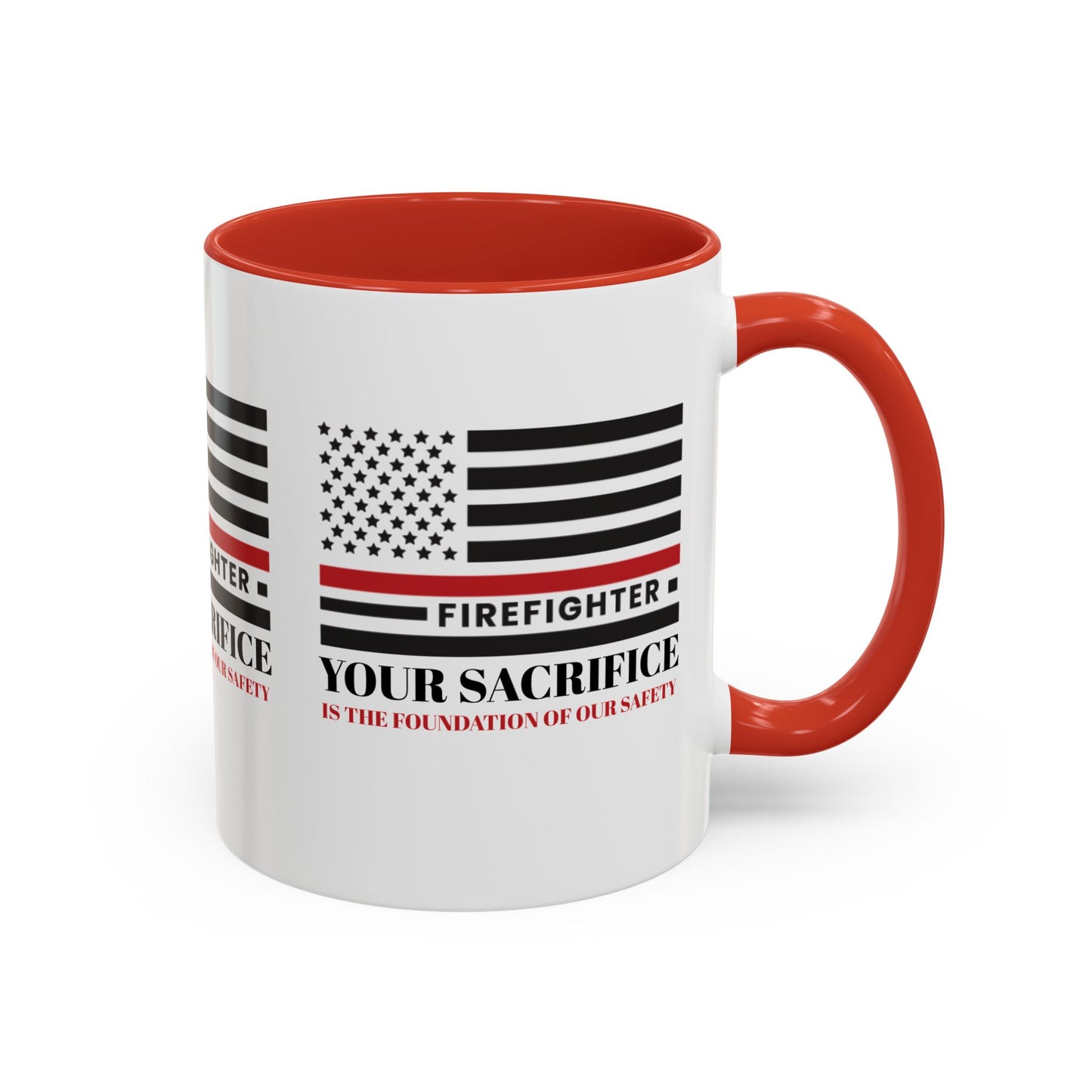 Firefighter Accent Coffee Mug – Your sacrifice is the foundation of our safety