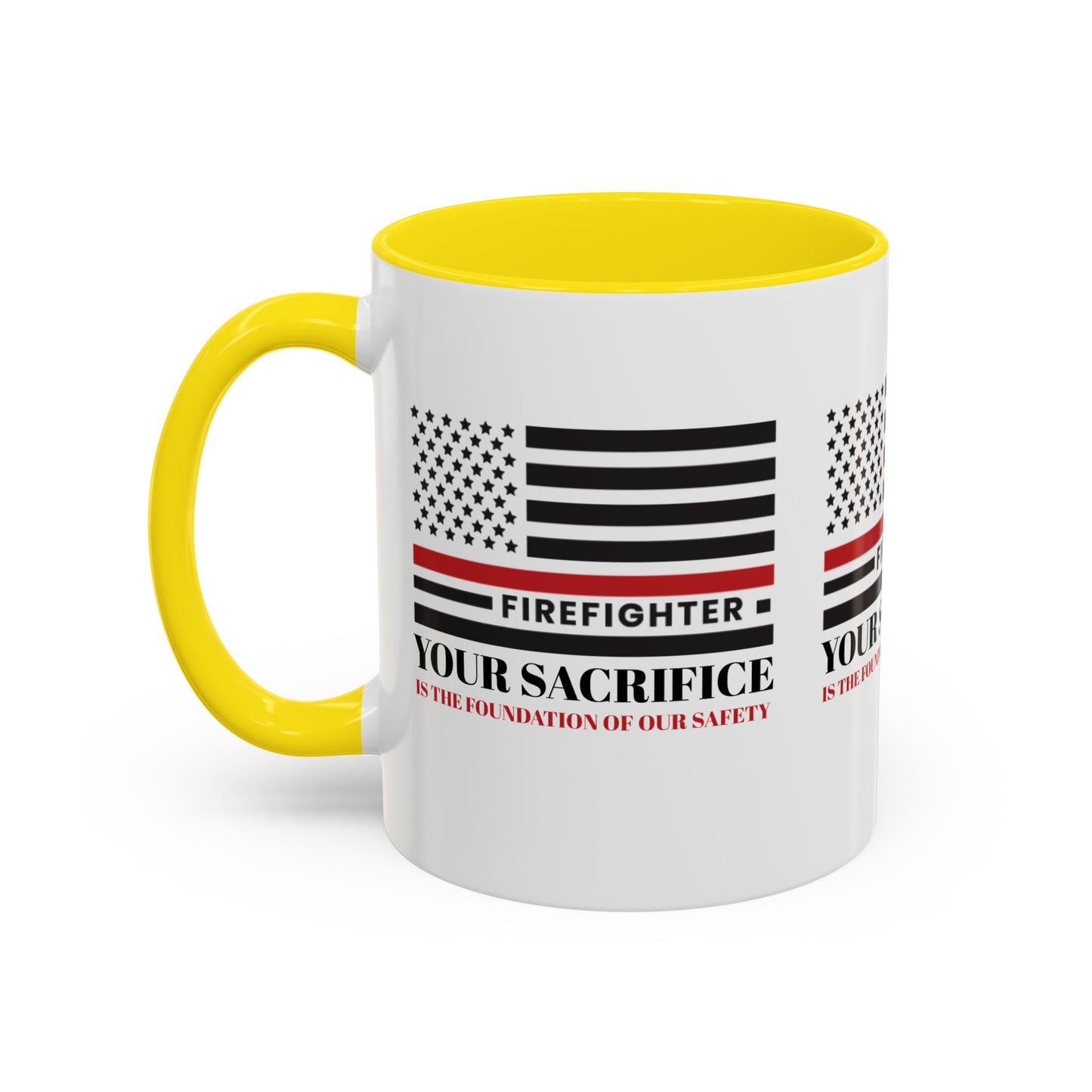 Firefighter Accent Coffee Mug – Your sacrifice is the foundation of our safety