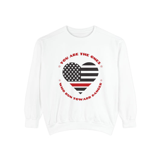 Firefighter Unisex Garment-Dyed Sweatshirt – You are the ones who run toward danger