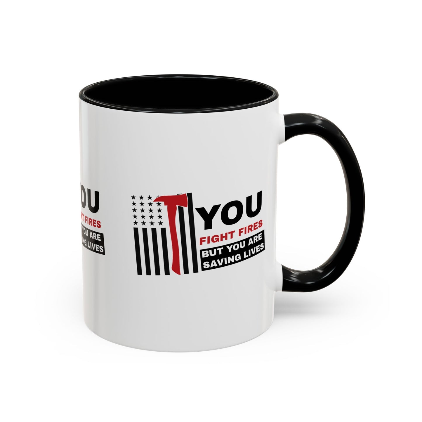 Firefighter Accent Coffee Mug – You fight fires, but you are saving lives