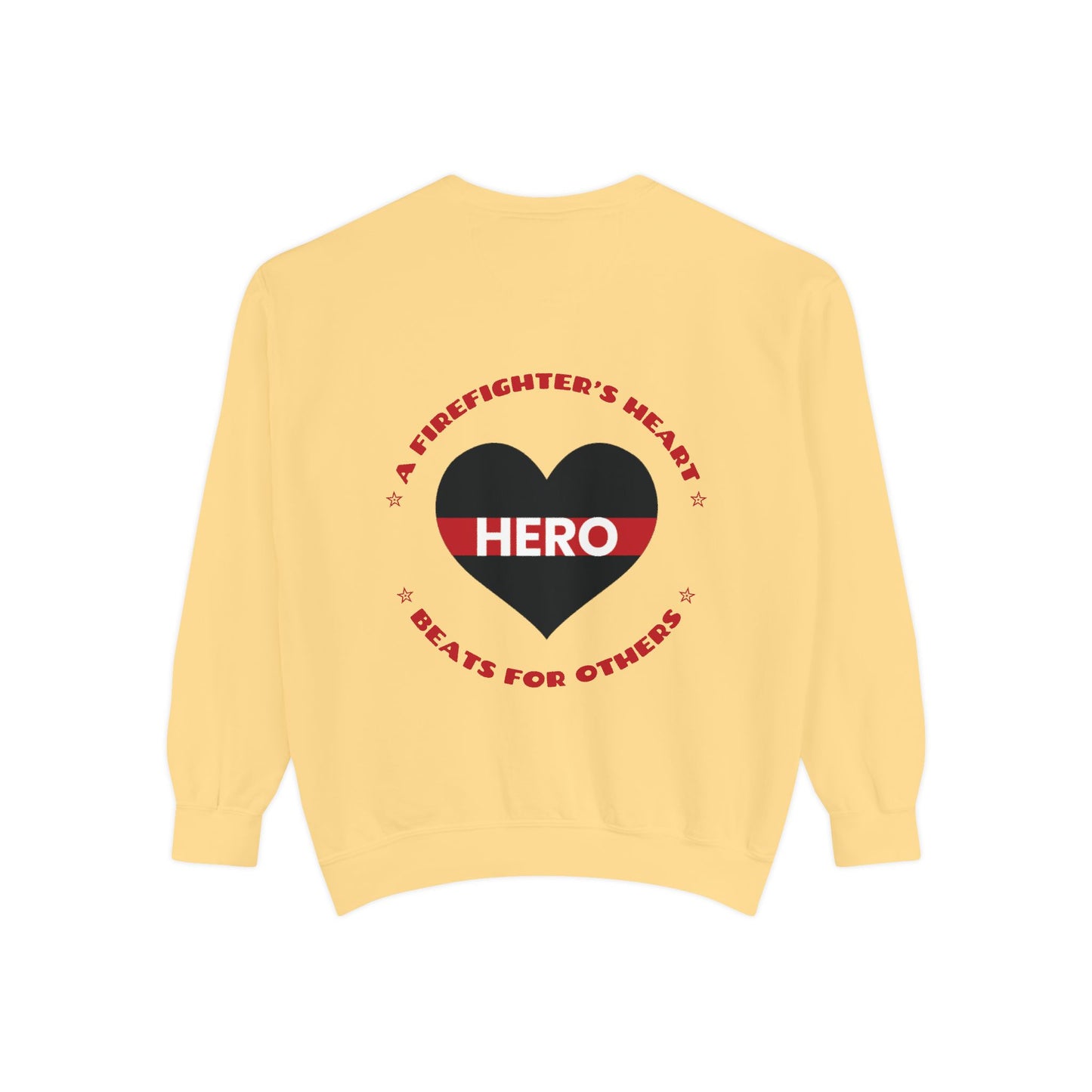 Firefighter Unisex Garment-Dyed Sweatshirt – A firefighter’s heart beats for others