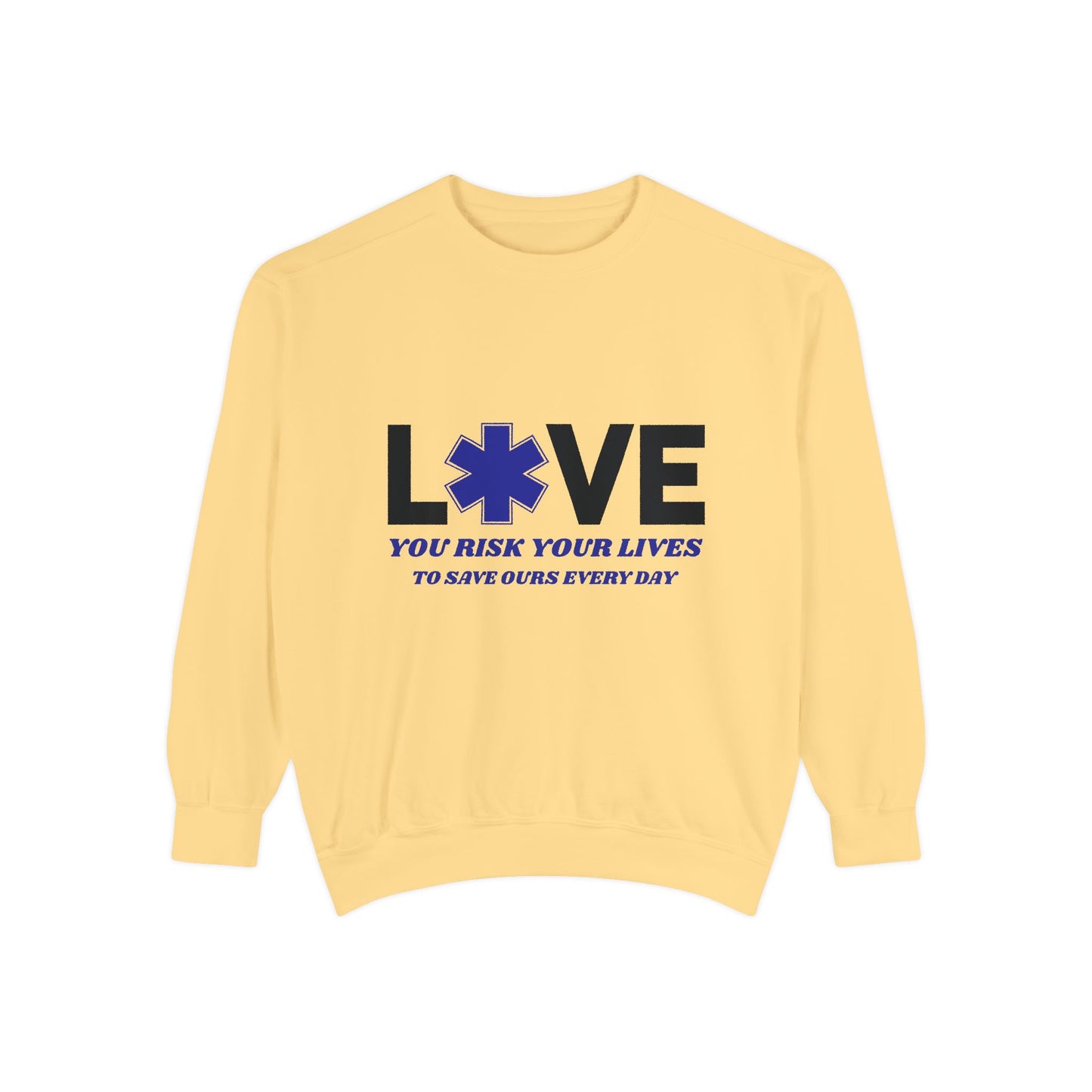 EMS Unisex Garment-Dyed Sweatshirt –You risk your lives to save ours every day