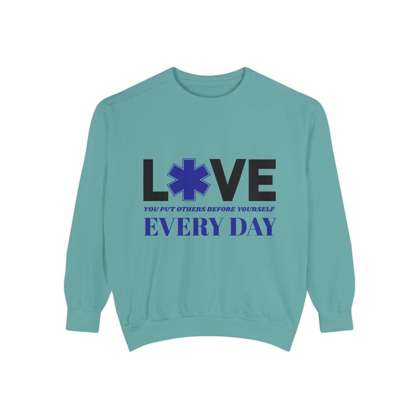 EMS Unisex Garment-Dyed Sweatshirt –You put others before yourself every day