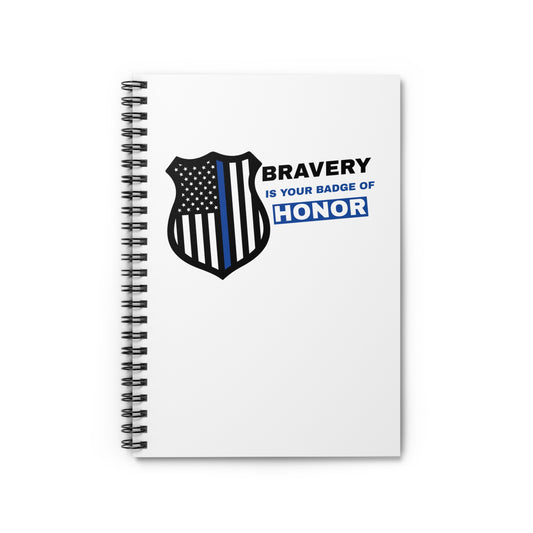 Police Spiral Notebook – Bravery is your badge of honor