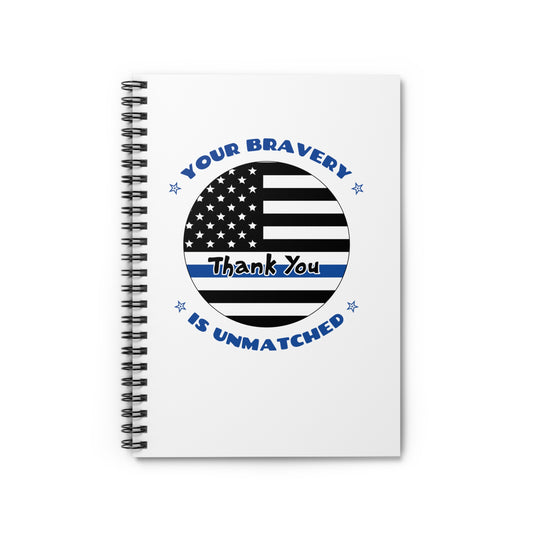Police Spiral Notebook – Your bravery is unmatched