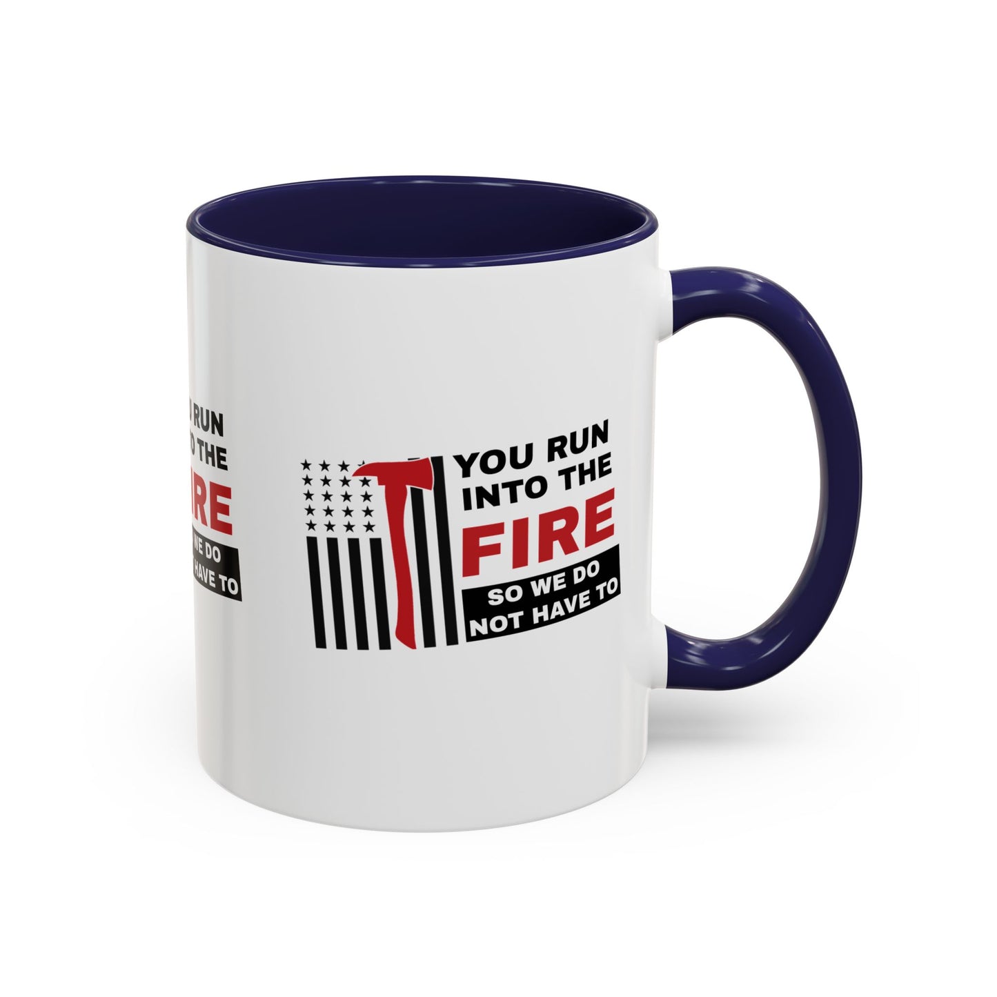Firefighter Accent Coffee Mug – You run into the fire, so we do not have to