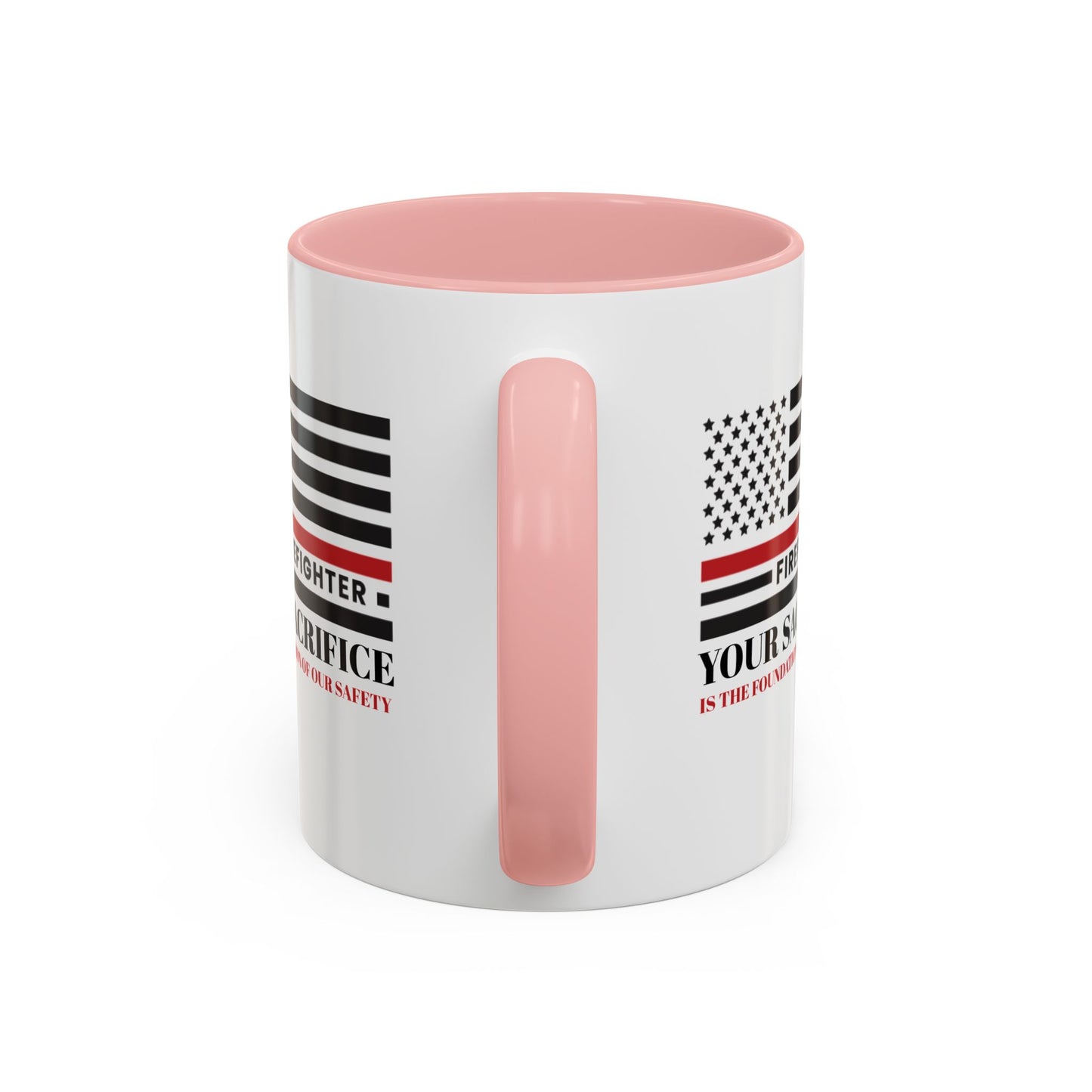 Firefighter Accent Coffee Mug – Your sacrifice is the foundation of our safety