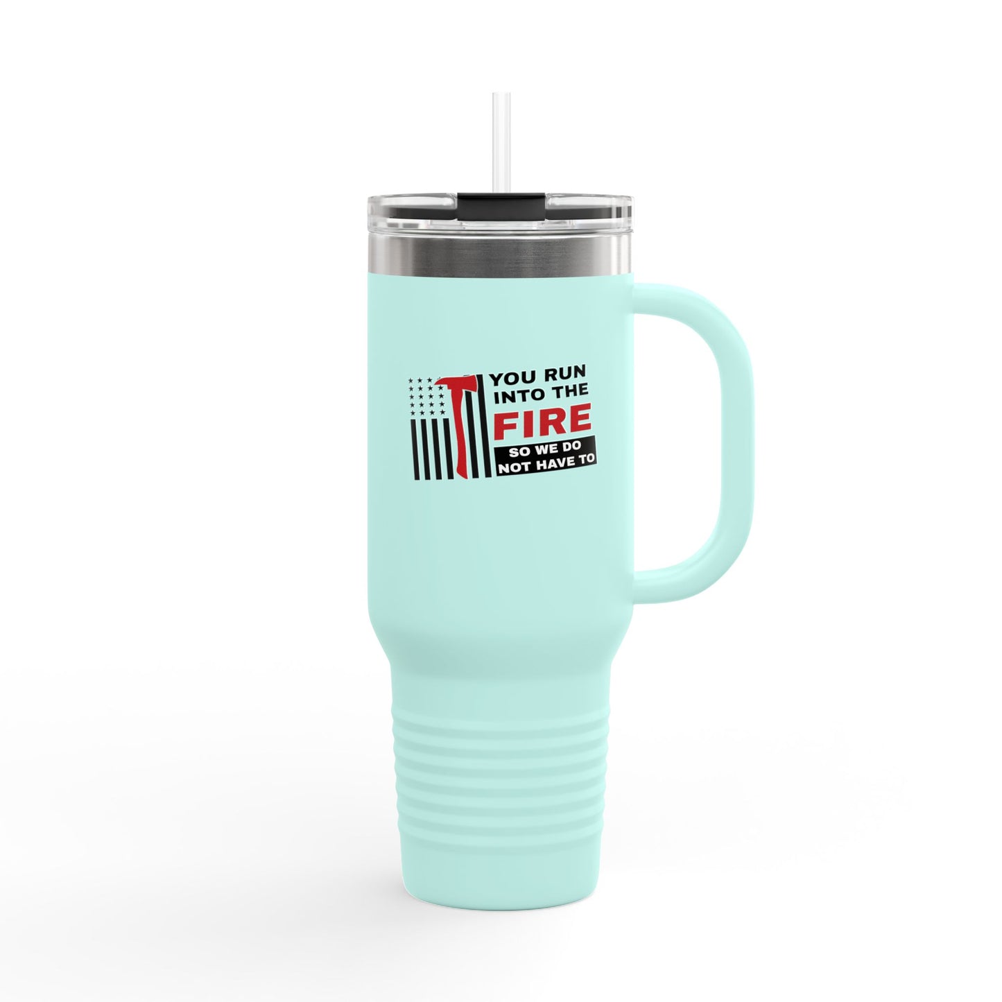 Firefighter Insulated Travel Mug, 40oz – You run into the fire, so we do not have to