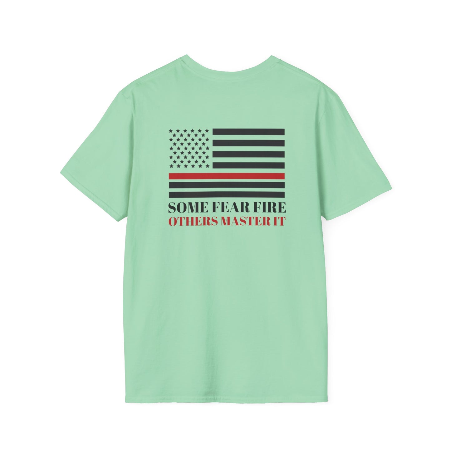 Firefighter Softstyle T-Shirt – Some fear fire, others master it