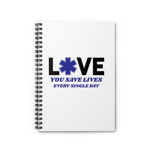 EMS Spiral Notebook – You save lives every single day